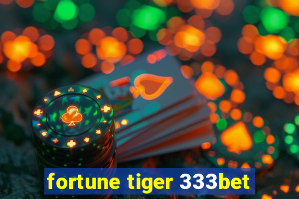 fortune tiger 333bet